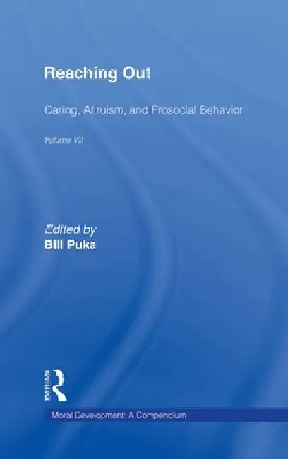 Reaching Out: Caring, Altruism & Pro-Social Behavior by Bill Puka