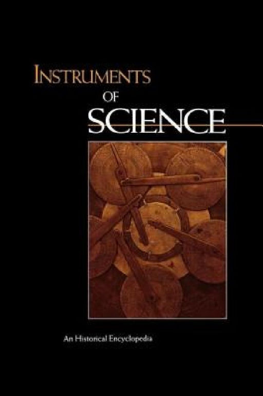 Instruments of Science: An Historical Encyclopedia by Robert Bud
