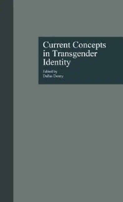 Current Concepts in Transgender Identity by Dallas Denny