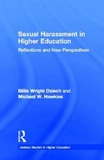 Sexual Harassment and Higher Education: Reflections and New Perspectives by Billie Wright Dziech