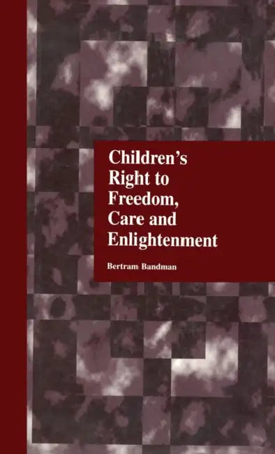 Children's Right to Freedom, Care and Enlightenment by Bertram Bandman