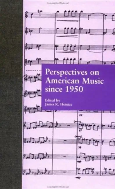 Perspectives on American Music from 1945 to 1970 by James R. Heintze