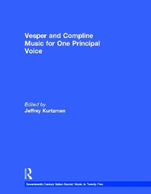 Vesper and Compline Music for One Principal Voice: Vesper & Compline Psalms & Canticles for One & Two Voices by Kurtzman Jeffrey