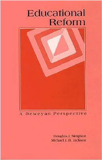 Educational Reform: A Deweyan Perspective by Douglas J. Simpson