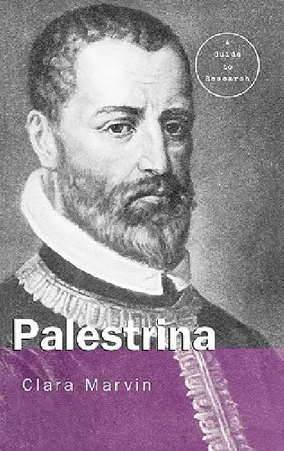 Giovanni Pierluigi Da Palestrina: A Guide to Research by Clara Marvin