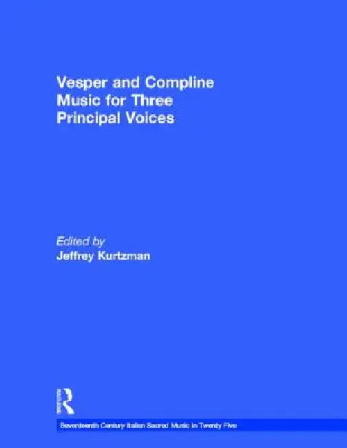Vesper And Compline Music For Three Principal Voices by Jeffrey Kurtzman
