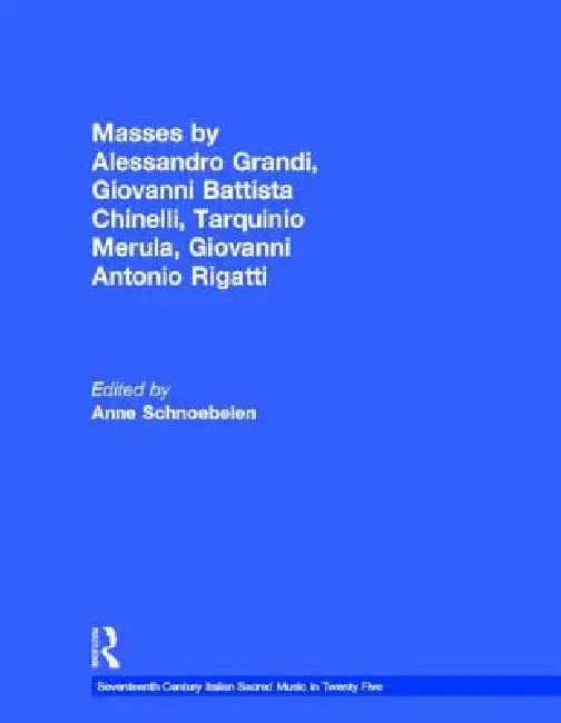 Masses by Alessandro Grandi, Giovanni Battista Chinelli, Tarquinio Merula, Giovanni Antonio Rigatti by Anne Schnoebelen