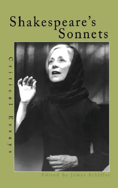 Shakespeare's Sonnets: Critical Essays by James Schiffer