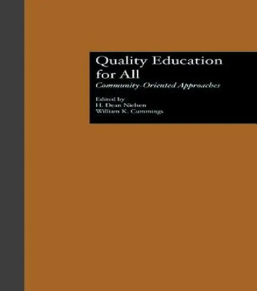 Quality Education for All: Community-Oriented Approaches by Dean H. Nielson