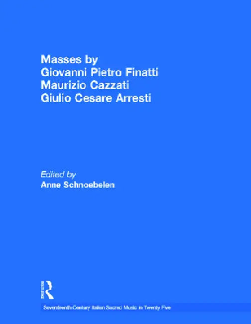 Masses by Giovanni Pietro Finatti, Maurizio Cazzati, Giulio Cesare Arresti by Anne Schnoebelen