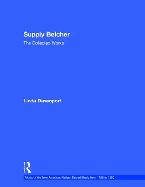 Supply Belcher: The Collected Works by Linda Davenport