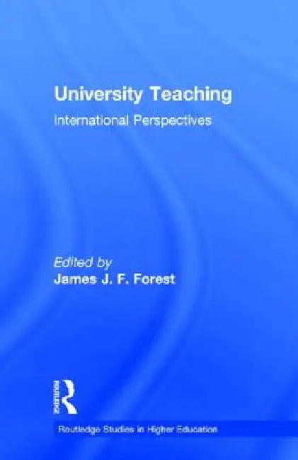 University Teaching: International Perspectives by James J. F. Forest