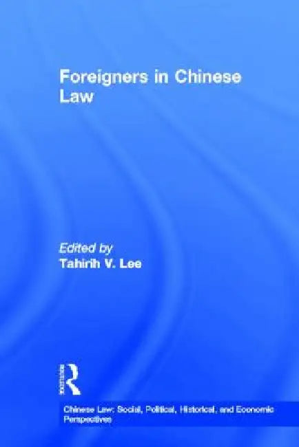 Foreigners in Chinese Law by Tahirih V. Lee
