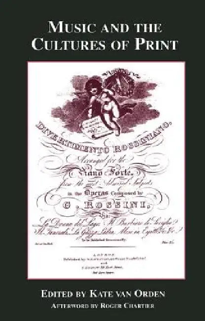Music and the Cultures of Print by Kate Van Orden