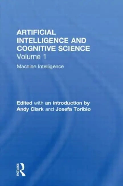 Machine Intelligence: Perspectives on the Computational Model by Andy Clark, Toribio