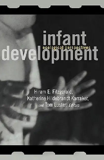 Infant Development: Ecological Perspectives by Hiram E. Fitzgerald