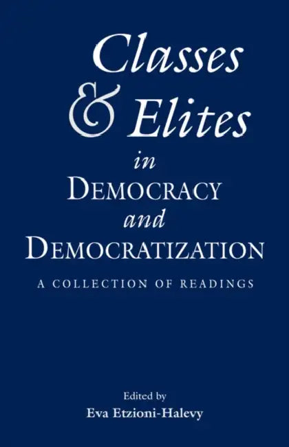 Classes and Elites in Democracy and Democratization by Eva Etzioni Halevy