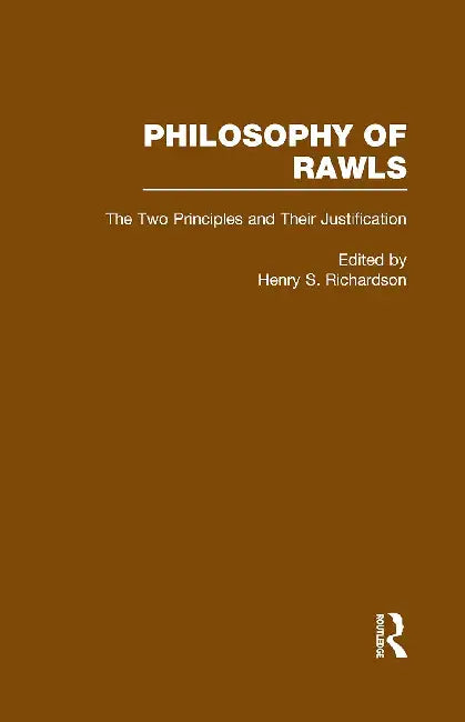 The Two Principles and Their Justification: Philosophy of Rawls by Richardson Henry
