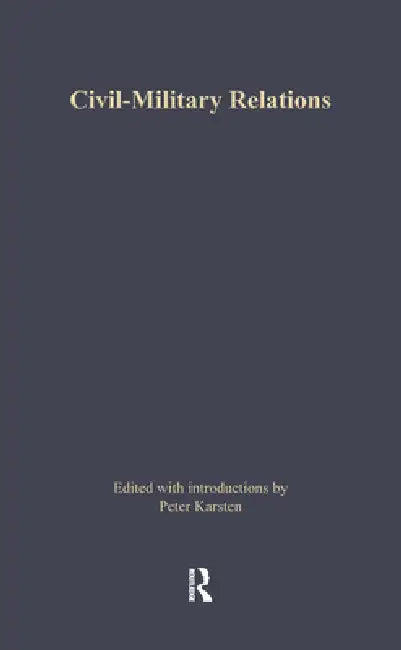 Civil-Military Relations by Peter Karsten