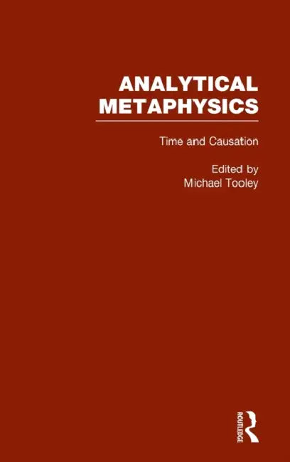 Time and Causation, Vol. 2: Analytical Metaphysics by Michael Tooley