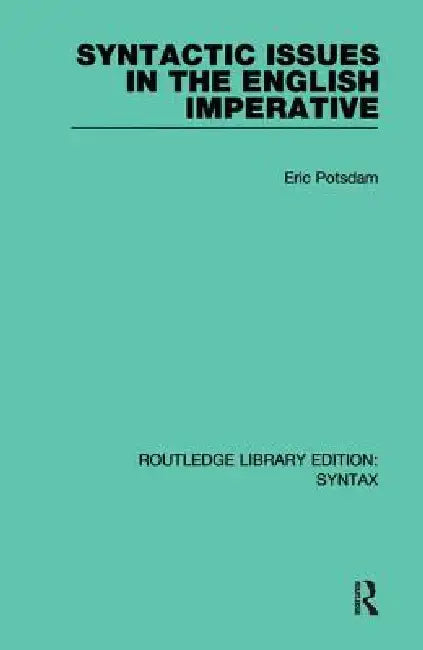 Syntactic Issues in the English Imperative by Eric Potsdam