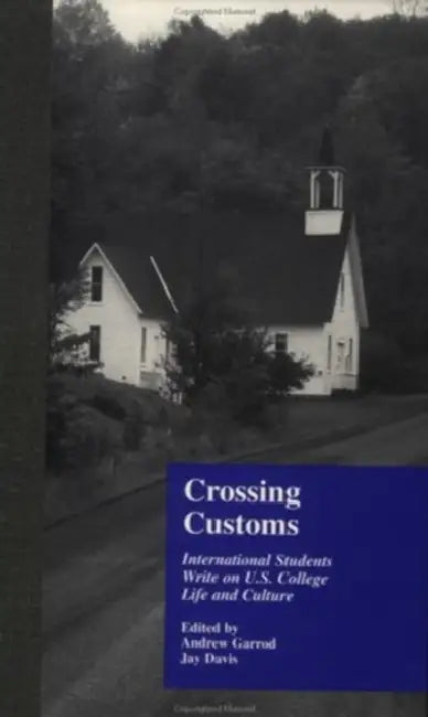 Crossing Customs: International Students Write on U.S. College Life and Culture by Andrew Garrod, Jay Davis