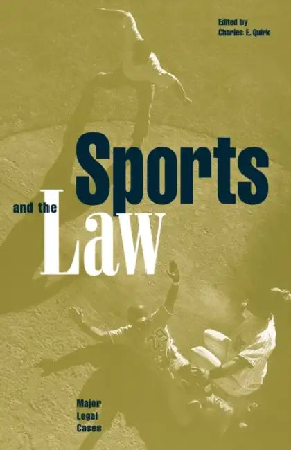 Sports and the Law: Major Legal Cases by Charles E. Quirk