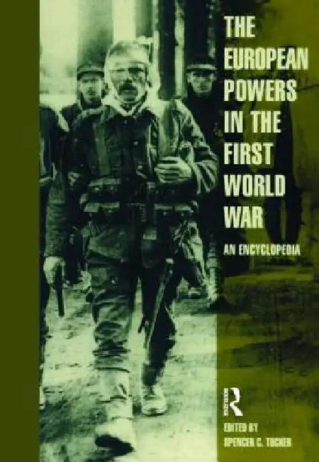 European Powers in the First World War: An Encyclopedia by Spencer Tucker