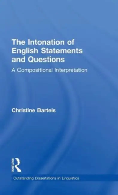 The Intonation of English Statements and Questions: A Compositional Interpretation by Christine Bartels