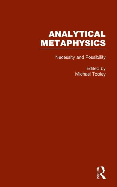 Necessity & Possibility: The Metaphysics of Modality: Analytical Metaphysics by Michael Tooley