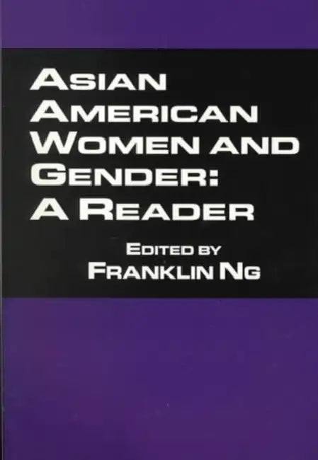 Asian American Women and Gender: A Reader by Franklin Ng