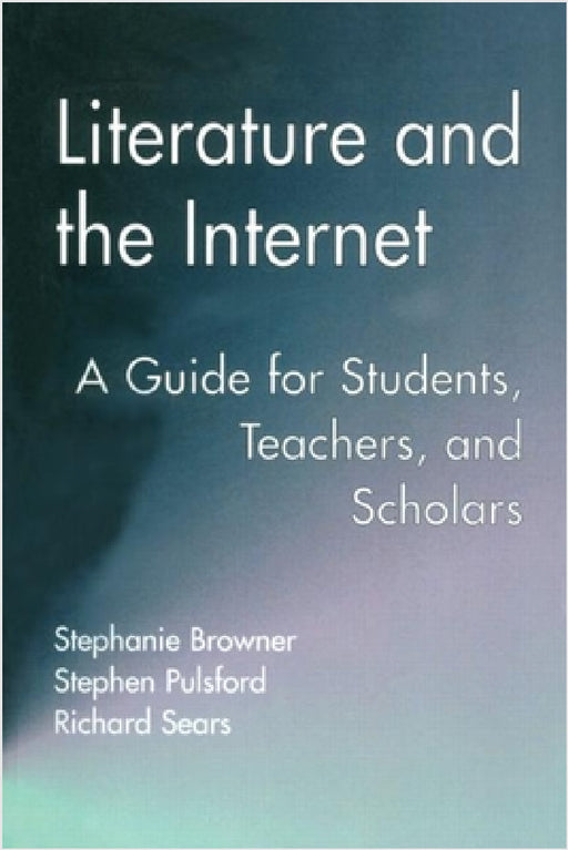 Literature and the Internet by Stephanie Browner, Stephen Pulsford, Richard Sears