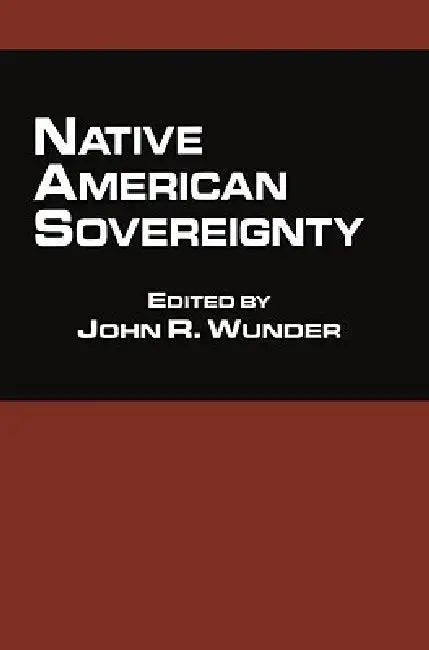 Native American Sovereignty by John R. Wunder