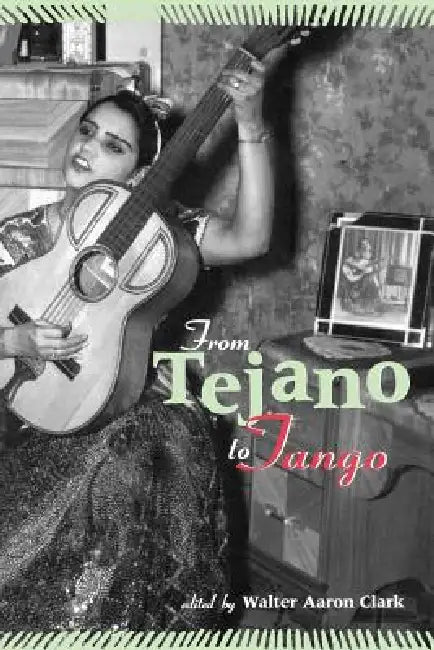From Tejano to Tango: Latin American Popular Music by Walter Aaron Clark