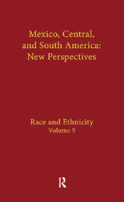 Race and Ethnicity: Mexico, Central, and South America by Jorge I. Domínguez