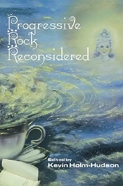 Progressive Rock Reconsidered by Kevin Holm-Hudson