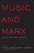 Music and Marx: Ideas, Practice, Politics by Regula Burckhardt Qureshi