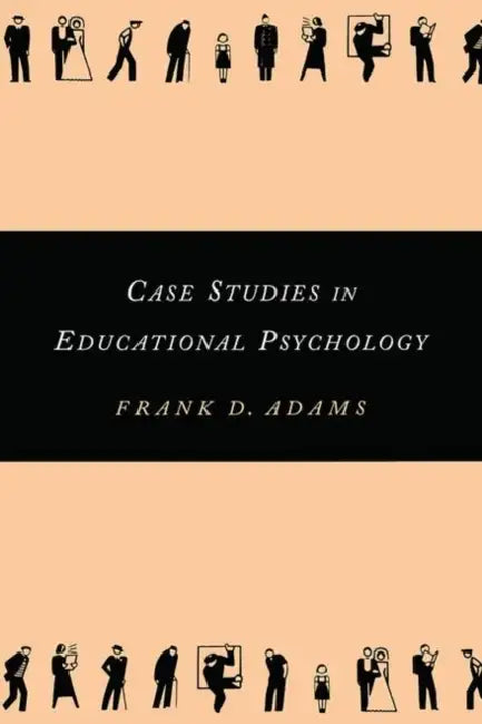 Case Studies in Educational Psychology by Frank Adams