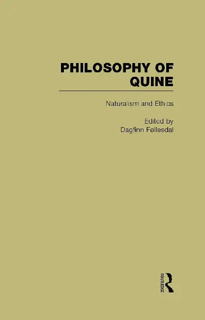 Naturalism and Ethics: Philosophy of Quine by Follesdal Dagfinn