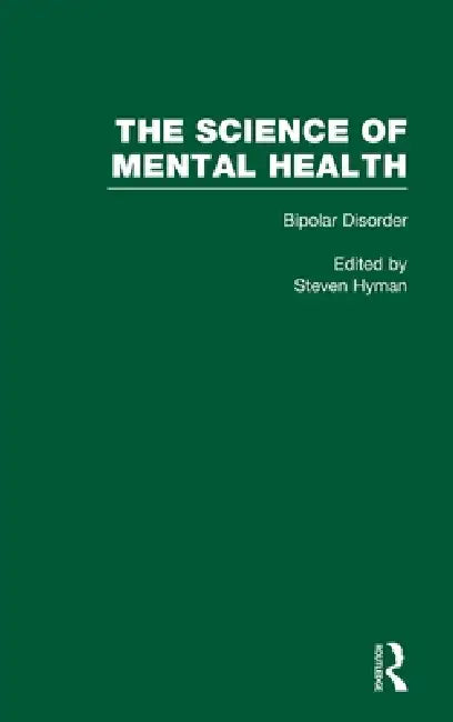 Bipolar Disorder: The Science of Mental Health by Steven E. Hyman