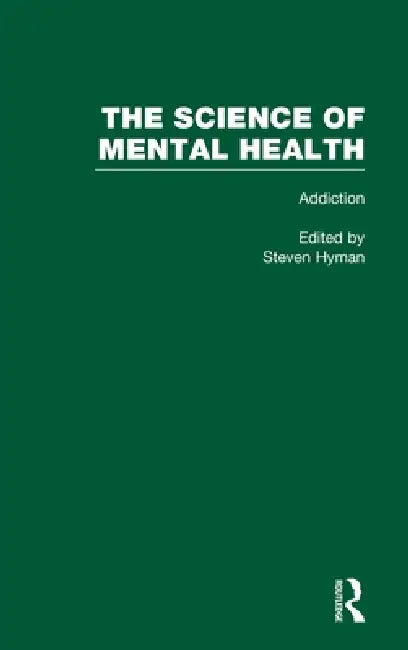 Addiction: The Science of Mental Health by Steven E. Hyman