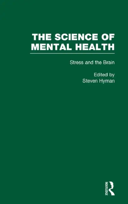 Stress and the Brain: The Science of Mental Health by Steven E. Hyman