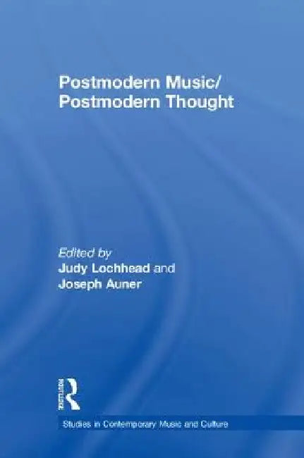 Postmodern Music/Postmodern Thought by Judy Lochhead