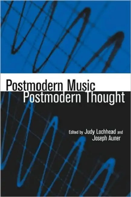 Postmodern Music/Postmodern Thought by Judy Lochhead, Joseph Auner