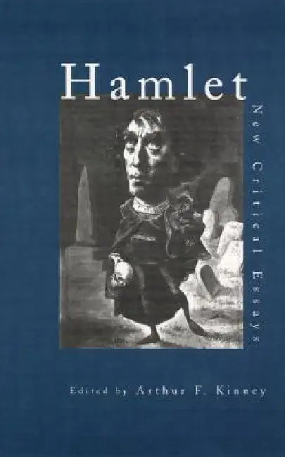 Hamlet: New Critical Essays by Arthur F. Kinney
