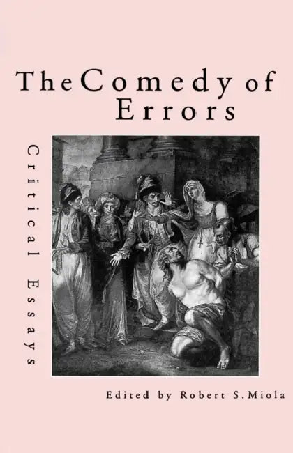 The Comedy of Errors: Critical Essays by Robert S. Miola