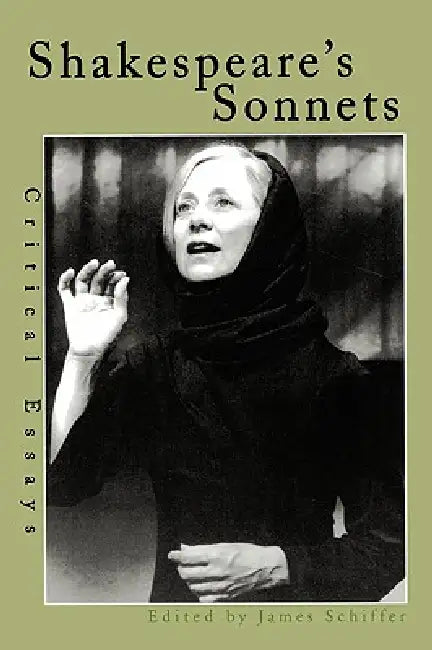 Shakespeare's Sonnets: Critical Essays by James Schiffer
