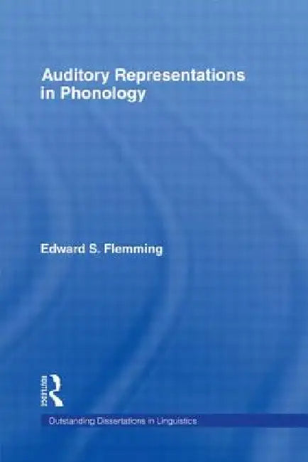 Auditory Representations in Phonology by Edward S. Flemming