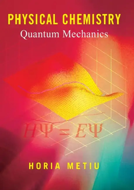 Physical Chemistry: Quantum Mechanics [With CDROM] by Horia Metiu