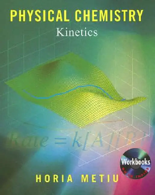 Physical Chemistry: Kinetics [With CDROM] by Horia Metiu